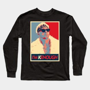 I am Kenough Long Sleeve T-Shirt